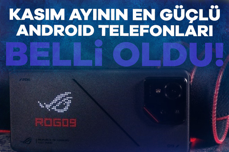 Kasım ayının en güçlü Android telefonlarını belli oldu. Kasım ayının