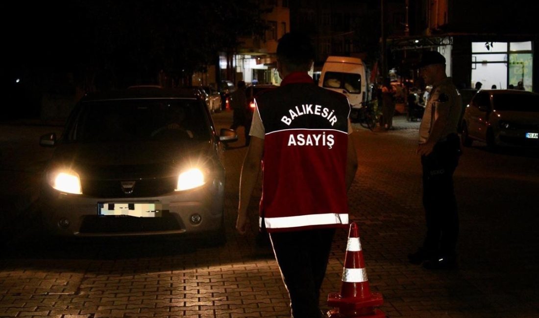 Balıkesir’de polis ekiplerince yapılan denetim ve operasyonlarda farklı suçlardan yakalanan