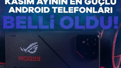 Kasım ayının en güçlü Android telefonlarını belli oldu. Kasım ayının