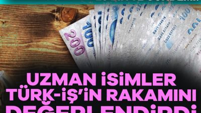 TÜRK-İŞ'in 2025 yılı için asgari ücret beklentisini 29 bin 583