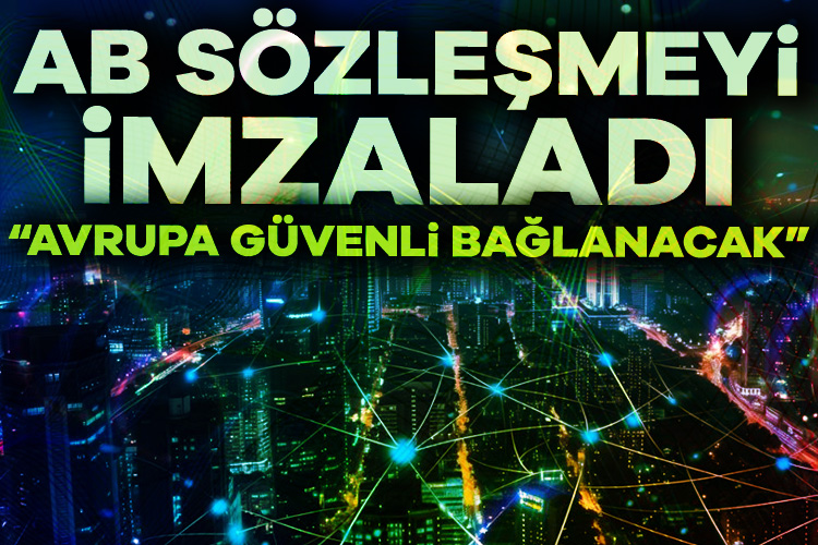 Avrupa Birliği, güvenli ve dayanıklı iletişim altyapısı kurmak amacıyla hazırladığı