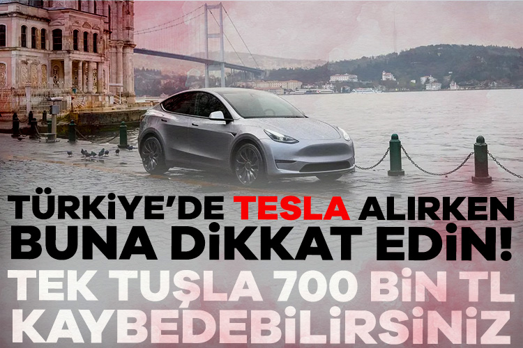 Tesla alırken dikkat! Tek tuşla 700 bin TL’lik olabilirsiniz! Türkiye'de Tesla alacak kişilerin dikkat etmesi gereken, yoksa 700 bin