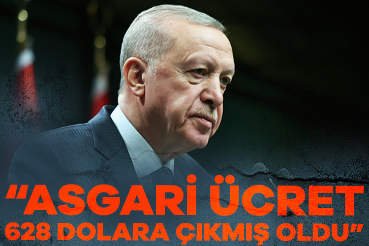Cumhurbaşkanı Erdoğan: Asgari ücret 628 dolara çıkmış oldu Cumhurbaşkanı Erdoğan 2025 yılı asgari ücretinin 22 bin 104