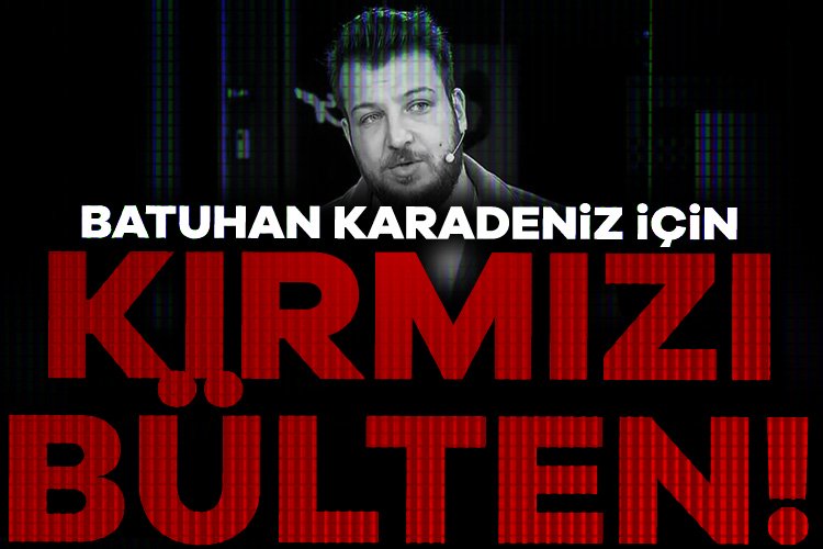 Batuhan Karadeniz için kırmızı bültenle yakalama kararı! Yasa dışı bahis soruşturması kapsamında hakkında gözaltı kararı verilen eski