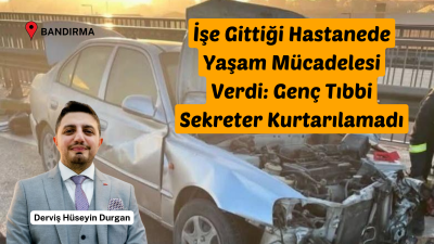 Balıkesir’in Bandırma ilçesinde Korozman Kavşağı’nda meydana gelen trafik kazasında, 29