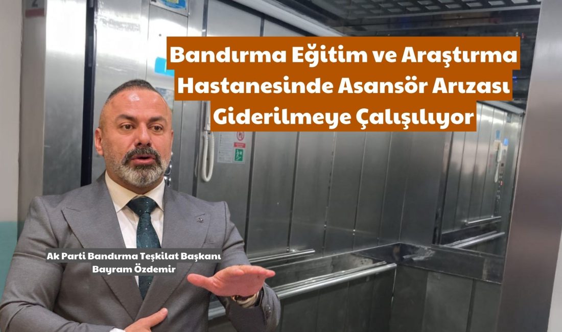 Bandırma Eğitim ve Araştırma Hastanesinde Asansör Arızası Giderilmeye Çalışılıyor Bandırma Eğitim ve Araştırma Hastanesinde yaşanan asansör arızasıyla ilgili yetkililerden