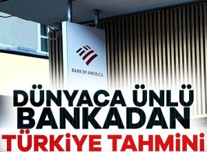 ABD'li yatırım bankalarından Bank of America (BofA), geçtiğimiz hafta Türkiye