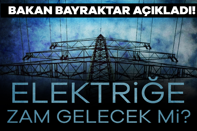 Enerji ve Tabii Kaynaklar Bakanı Bayraktar, "Elektriğe zam olacak mı?"