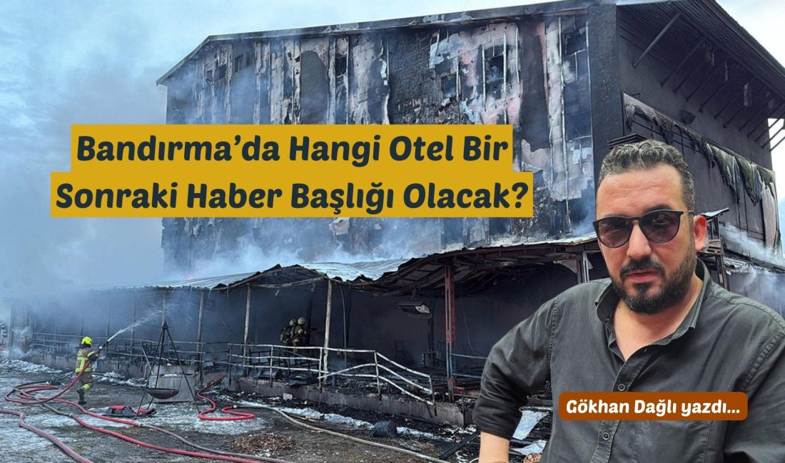 Bandırma’da Hangi Otel Bir Sonraki Haber Başlığı Olacak? Geçtiğimiz aylarda Bolu’da bir otel alevlere teslim oldu, şimdi ise