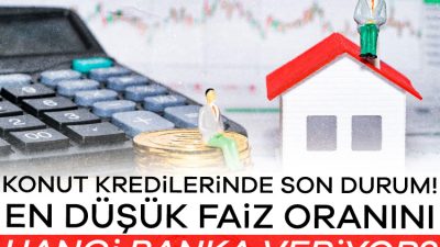 Geçen hafta yüzde 2,74 olan en düşük konut finansmanı oranı