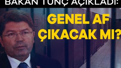 Adalet Bakanı Yılmaz Tunç, genel af çıkmasının söz konusu olmadığını