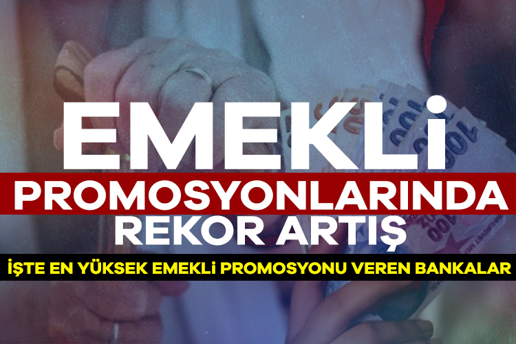 Bankalar, 2025 yılı itibarıyla emeklilere sundukları promosyon tutarlarını artırarak rekabeti