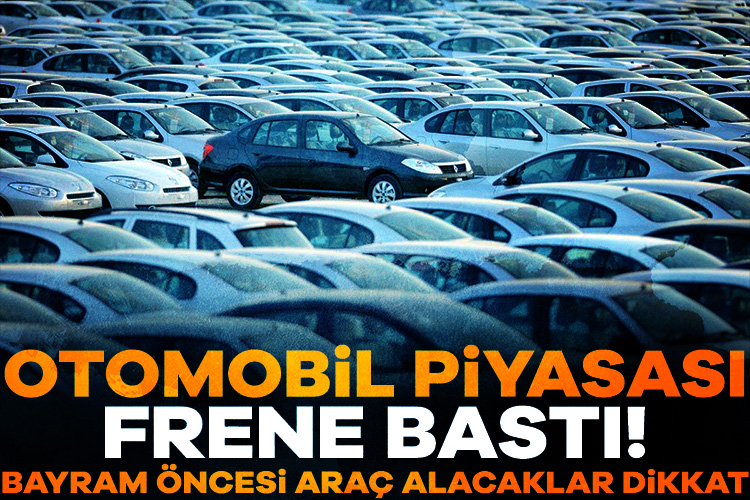 Bayram öncesi ihtiyaç dahilinde araç almak isteyenler piyasadaki seyri merakla