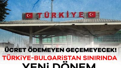 Türkiye ile Bulgaristan arasındaki sınır geçişlerinde yeni bir dönem başlıyor.
