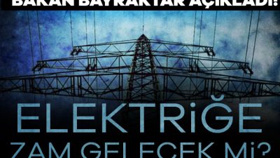 Enerji ve Tabii Kaynaklar Bakanı Bayraktar, "Elektriğe zam olacak mı?"