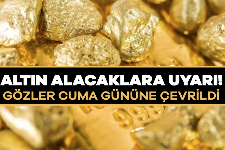 Altın alacaklara uyarı! Gözler cuma gününe çevrildi Altın alacaklar için uyarılar peş peşe sıralandı. Ekonomist Doç. Dr.