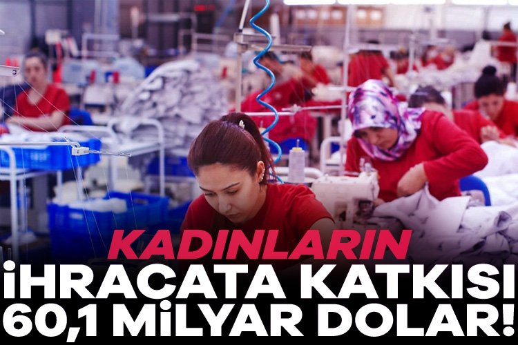 Bakan Bolat açıkladı: Kadınların katkısı 60,1 milyar dolar! Ticaret Bakanı Ömer Bolat, kadın çalışanların ihracata katkısının 2024'te 60,1