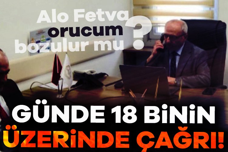 Günde 18 binin üzerinde çağrı: Alo fetva orucum bozuldu mu? "Alo fetva hattı"na Ramazan ayında günde 18 binin üzerinde çağrı