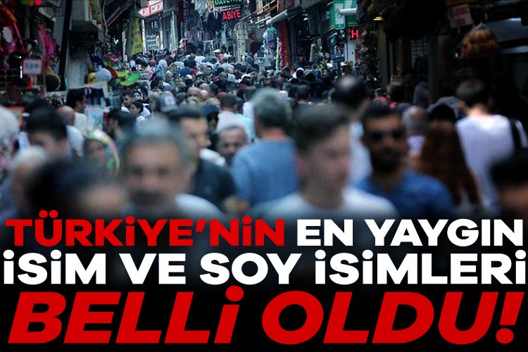 Türkiye’nin en yaygın ad ve soyadları belli oldu! Türkiye'de 2024 yılında en yaygın soyadı "Yılmaz", erkek ismi "Mehmet",