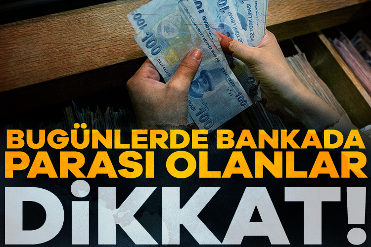 Bugünlerde bankada parası olanlar dikkat! Bankada parası olan milyonlarca vatandaşı ilgilendiriyor. Geçtiğimiz haftada piyasalarda yaşanan