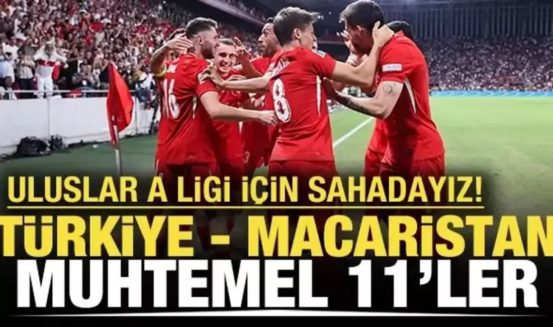 Türkiye – Macaristan! Muhtemel 11’ler A Milli Takım, UEFA Uluslar Ligi play-off turu ilk maçında