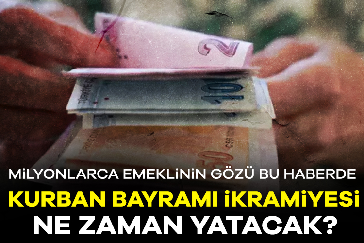 2025 Kurban Bayramı yaklaşırken milyonlarca emekli ve hak sahibi için