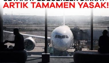 Seyahat planı yapan yolcuları yakından ilgilendiren yeni bir yasak duyuruldu.