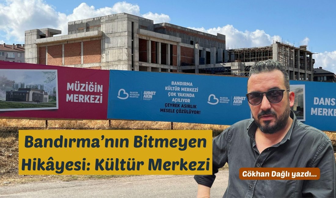 Bandırma’nın Paşakent Mahallesi’nde yükselmesi beklenen, ama bir türlü yükselemeyen “Kültür