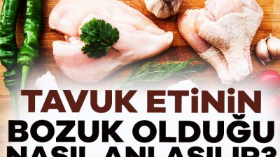 Tavuk etinin bozuk olup olmadığını anlamak için dikkat edilmesi gereken