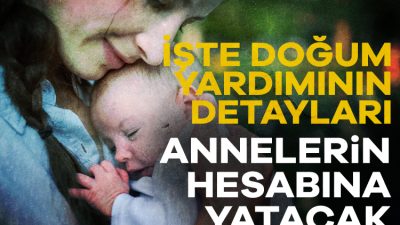 Aile ve Sosyal Hizmetler Bakanı Mahinur Özdemir Göktaş, doğum yardımlarının