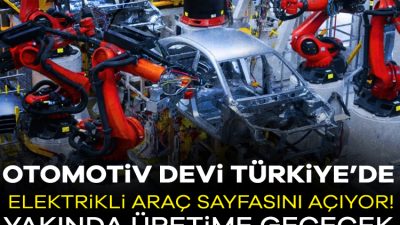 Dünyaca ünlü dev otomobil üreticisi Türkiye'de yeni bir sayfa açıyor.