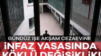 Hazırlanan yeni düzenleme, ceza infaz uygulamalarında önemli değişiklikler getiriyor.