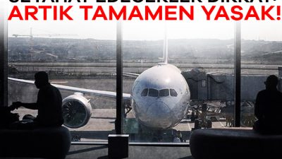 Seyahat planı yapan yolcuları yakından ilgilendiren yeni bir yasak duyuruldu.