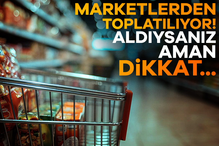 Marketlerden toplatılıyor! Aldıysanız aman dikkat… Ticaret Bakanlığı ile Tarım ve Orman Bakanlığı tarafından yapılan denetimler