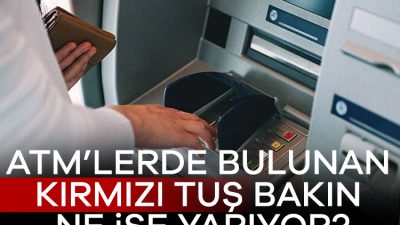 Günlük hayatta milyarlarca kişi tarafından kullanılan ATM'lerde bulunan kırmızı tuş
