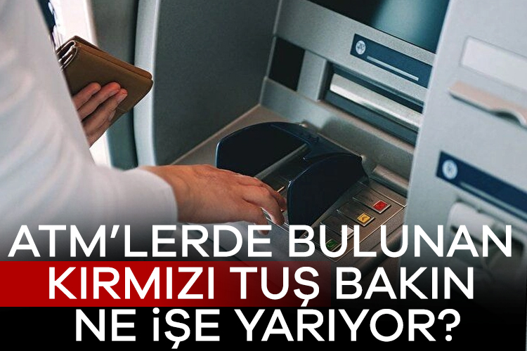 Günlük hayatta milyarlarca kişi tarafından kullanılan ATM'lerde bulunan kırmızı tuş