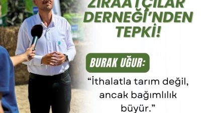 TZD Balıkesir İl Başkanı Burak UĞUR’dan Tepki: “İthalatla tarım değil,
