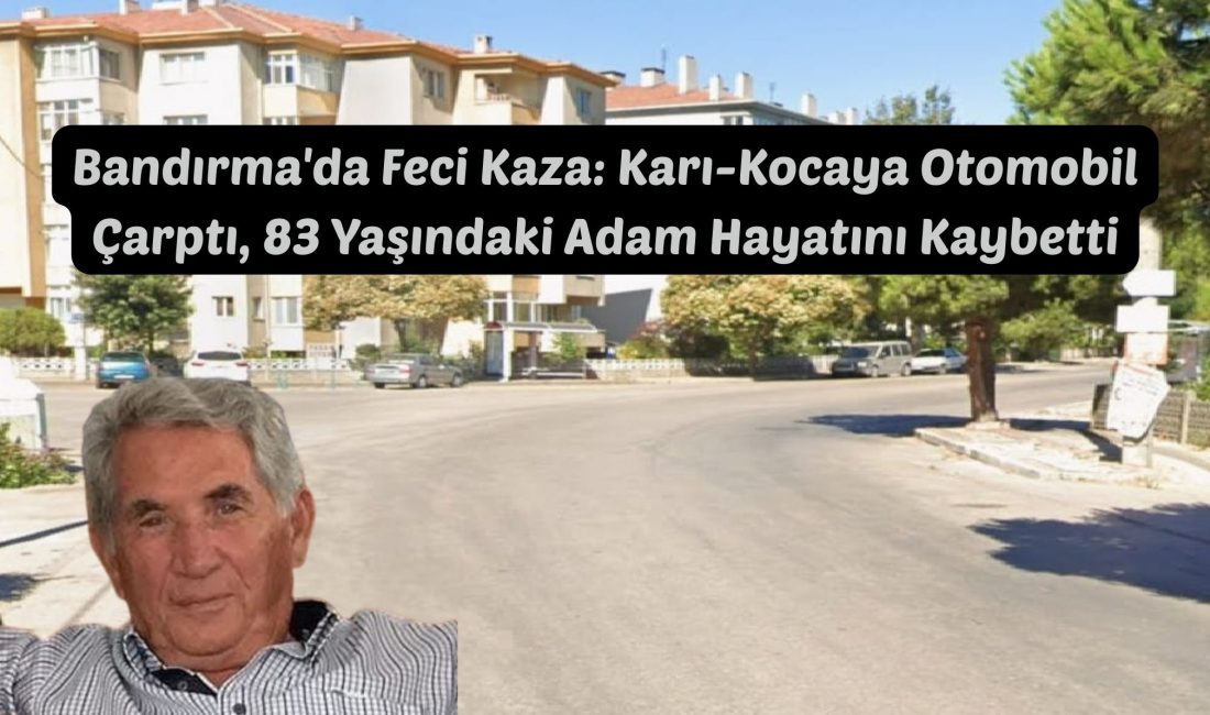 Balıkesir’in Bandırma ilçesinde meydana gelen trafik kazasında karşıdan karşıya geçmek
