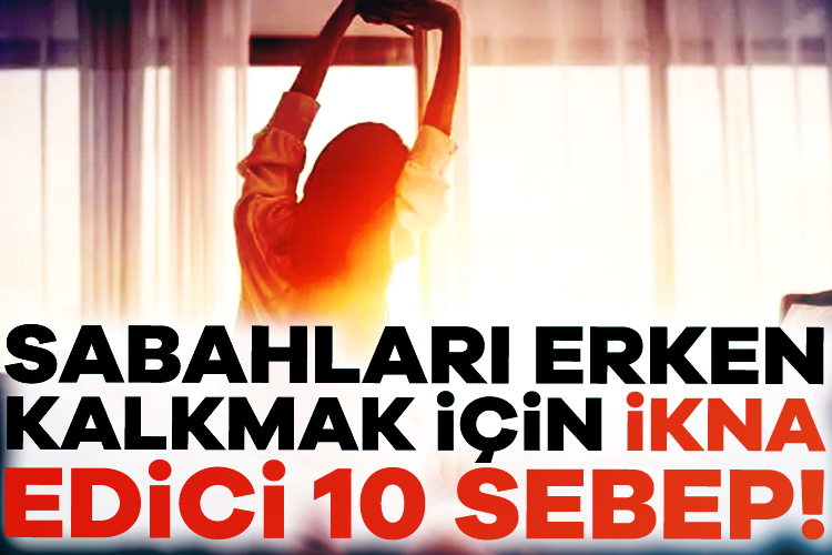 Sabahları erken kalkmak için ikna edici 10 sebep Hayallerinizin gerçekleşmesini sağlamanın en iyi yolu, uyanmaktır. - Paul Valery