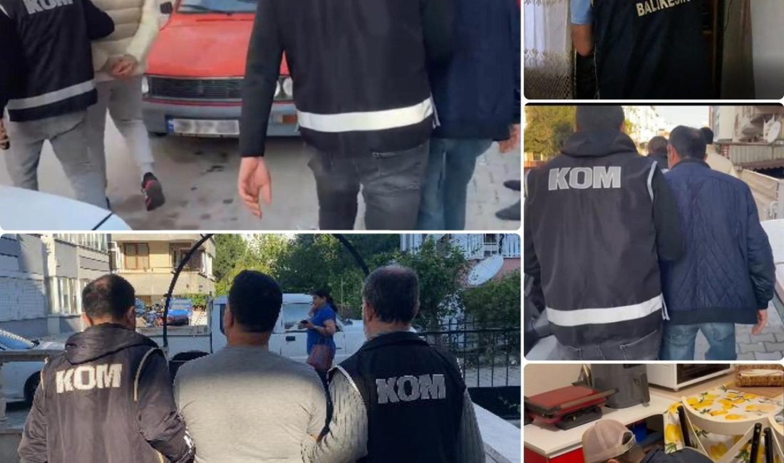 Balıkesir İl Emniyet Müdürlüğü tarafından İstanbul ve İzmir Cumhuriyet Başsavcılıkları