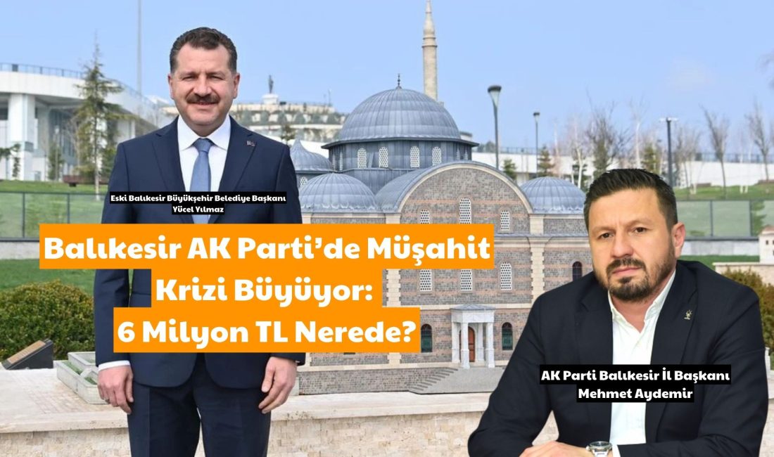 Balıkesir AK Parti’de Müşahit Krizi Büyüyor: 6 Milyon TL Nerede? AK Parti Balıkesir teşkilatında patlak veren müşahit ödemeleri skandalı, sadece