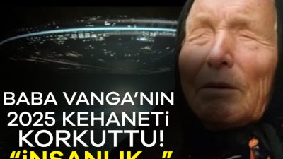 Kör medyum Baba Vanga'nın 2025 yılına dair öngörüsü, dünya çapında