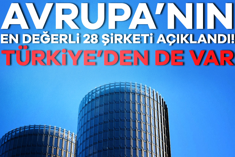 Avrupa’nın en değerli 28 şirketi açıklandı: Türkiye’den de var! Companies Market Cap'in her sene açıkladığı verilere göre Avrupa'nın en