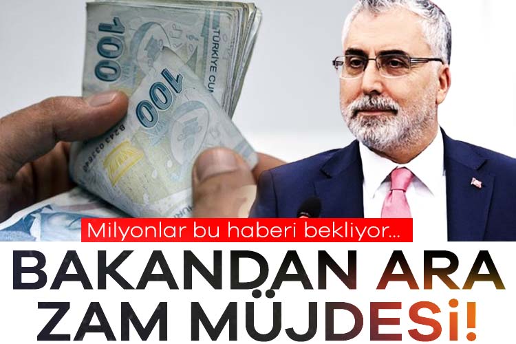 Milyonlarca emekli ve asgari ücretlinin gözü ara zamma çevrilmiş durumda.
