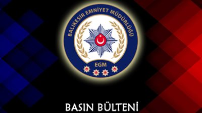 Balıkesir genelinde 92 ekip ve 310 personelin katılımıyla gerçekleştirilen operasyonlarda