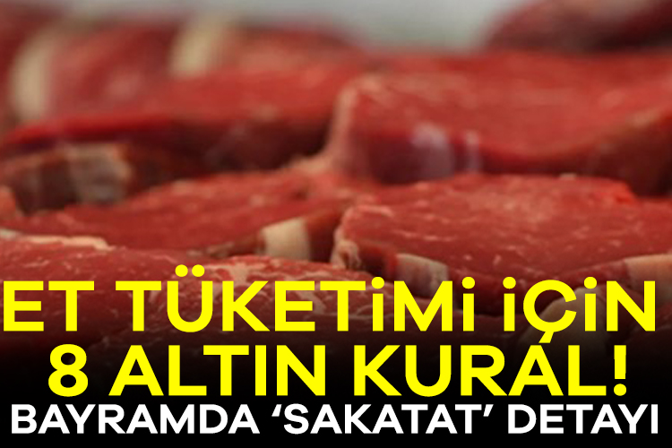 Et tüketimi için 8 altın kural! Bayramda ‘sakatat’ detayı Uzmanlar Kurban Bayramı'nda et tüketimine ilişkin uyarılarda bulunuyor. Bayramda sağlıklı