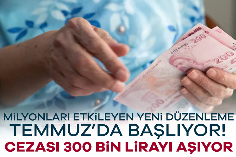 Milyonları etkileyen yeni düzenleme Temmuz’da başlıyor! Cezası 300 bin lirayı aşıyor Çalışan maaşlarının düşük gösterilmesini önlemeye yönelik yeni düzenleme Resmi Gazete’de
