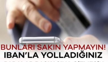 IBAN üzerinden yapılan para transferlerinde küçük bir hata, büyük kayıplara