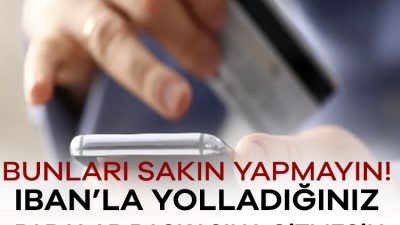 IBAN üzerinden yapılan para transferlerinde küçük bir hata, büyük kayıplara