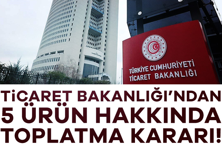 Ticaret Bakanlığı’ndan 5 ürün hakkında toplatma kararı! Ticaret Bakanlığı tarafından yürütülen denetim çalışmaları kapsamında 5 üründe usulsüzlük